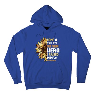 Some People Never Met Their Hero Teacher Mom Teaching Mother Cool Gift Hoodie