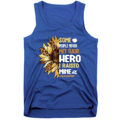 Some People Never Met Their Hero Teacher Mom Teaching Mother Cool Gift Tank Top