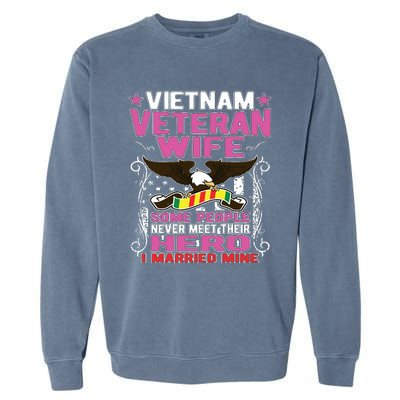 Some People Never Meet Their Hero Vietnam Veteran Wife Garment-Dyed Sweatshirt