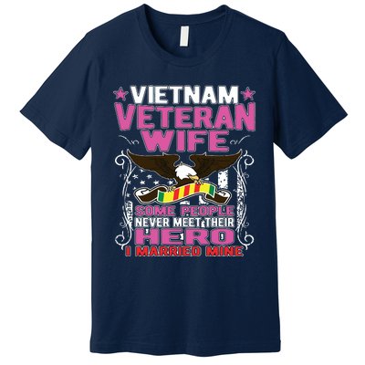 Some People Never Meet Their Hero Vietnam Veteran Wife Premium T-Shirt