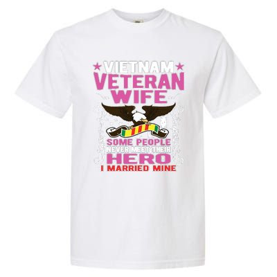 Some People Never Meet Their Hero Vietnam Veteran Wife Garment-Dyed Heavyweight T-Shirt