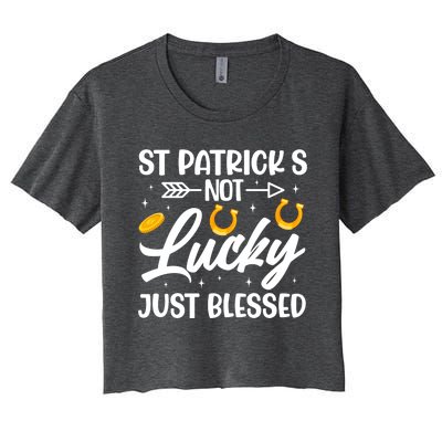 St Patricks Not Lucky Just Blessed Gift Women's Crop Top Tee