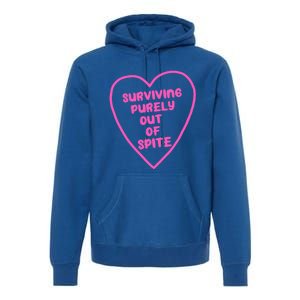 Surviving Purely Out Of Spite Gift Premium Hoodie