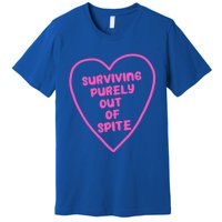 Surviving Purely Out Of Spite Gift Premium T-Shirt