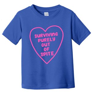 Surviving Purely Out Of Spite Gift Toddler T-Shirt