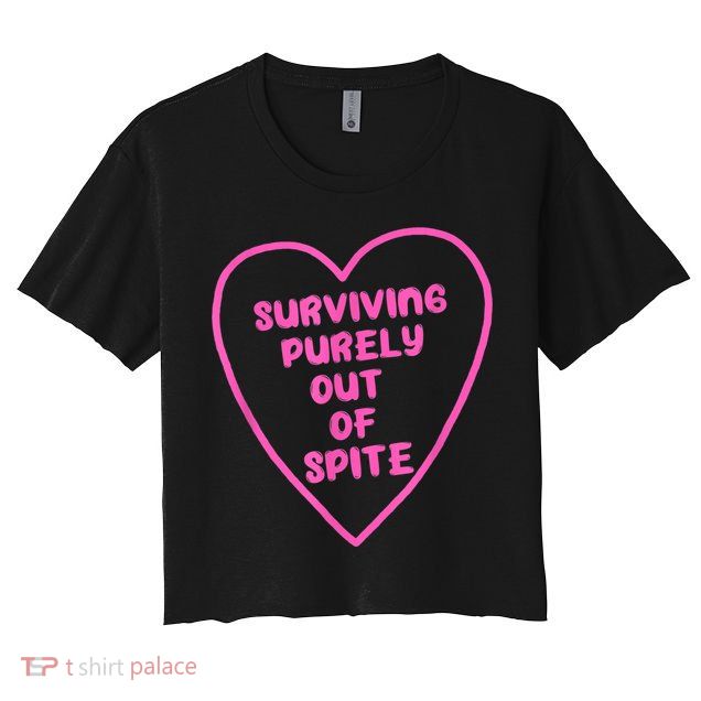Surviving Purely Out Of Spite Apparel Crop Top