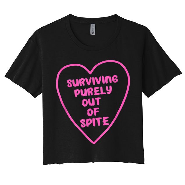 Surviving Purely Out Of Spite Apparel Crop Top