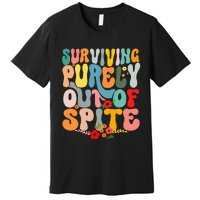 Surviving Purely Out Of Spite Premium T-Shirt