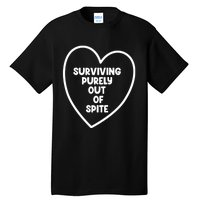 Surviving Purely Out Of Spite Appeal For Life Tall T-Shirt