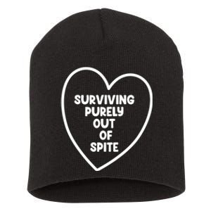 Surviving Purely Out Of Spite Appeal For Life Short Acrylic Beanie