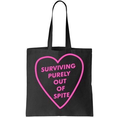 Surviving Purely Out Of Spite Apparel Tote Bag