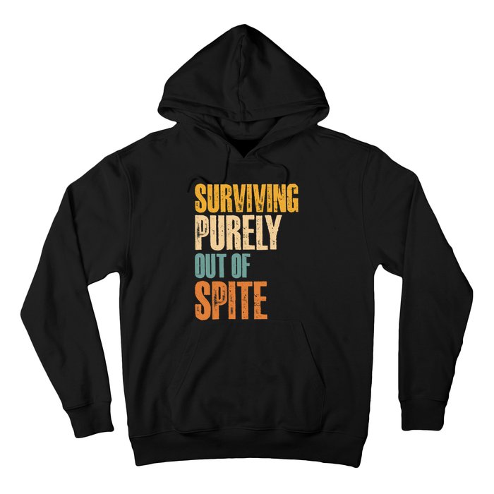 Surviving Purely Out Of Spite Vintage Humorous Hoodie