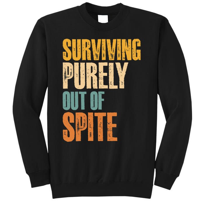 Surviving Purely Out Of Spite Vintage Humorous Sweatshirt