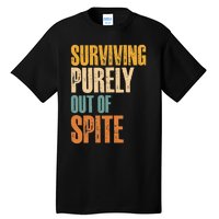 Surviving Purely Out Of Spite Vintage Humorous Tall T-Shirt