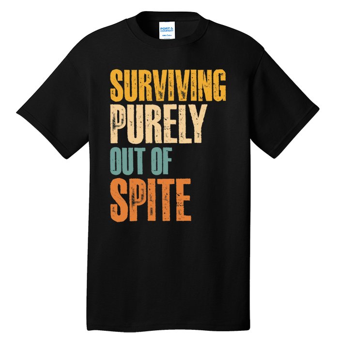 Surviving Purely Out Of Spite Vintage Humorous Tall T-Shirt