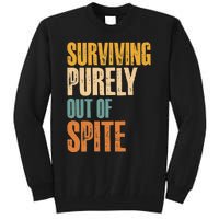 Surviving Purely Out Of Spite Vintage Humorous Tall Sweatshirt