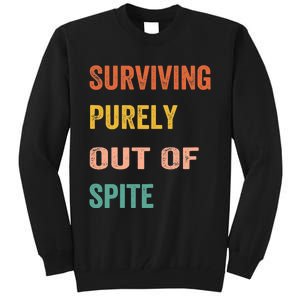 Surviving Purely Out Of Spite Appeal For Life Tall Sweatshirt