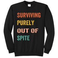 Surviving Purely Out Of Spite Appeal For Life Tall Sweatshirt