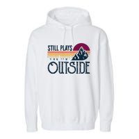 Still Plays Outside Funny Vintage Camping And Hiking Garment-Dyed Fleece Hoodie