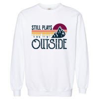 Still Plays Outside Funny Vintage Camping And Hiking Garment-Dyed Sweatshirt