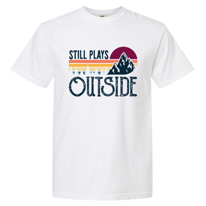 Still Plays Outside Funny Vintage Camping And Hiking Garment-Dyed Heavyweight T-Shirt