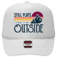 Still Plays Outside Funny Vintage Camping And Hiking High Crown Mesh Back Trucker Hat