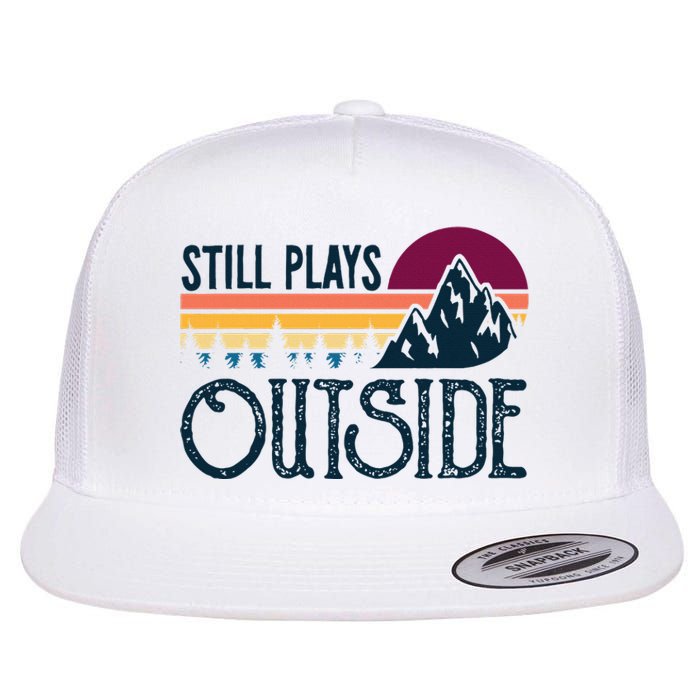 Still Plays Outside Funny Vintage Camping And Hiking Flat Bill Trucker Hat