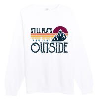 Still Plays Outside Funny Vintage Camping And Hiking Premium Crewneck Sweatshirt