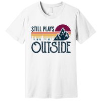 Still Plays Outside Funny Vintage Camping And Hiking Premium T-Shirt