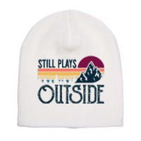 Still Plays Outside Funny Vintage Camping And Hiking Short Acrylic Beanie