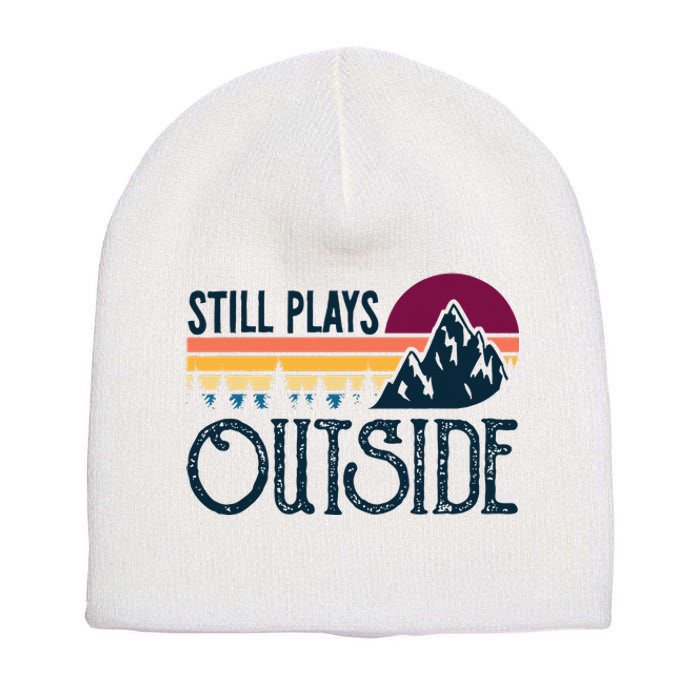 Still Plays Outside Funny Vintage Camping And Hiking Short Acrylic Beanie