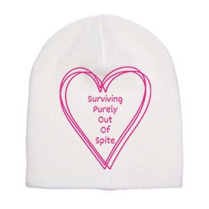 Surviving Purely Out Of Spite Appeal For Life Short Acrylic Beanie