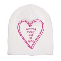 Surviving Purely Out Of Spite Appeal For Life Short Acrylic Beanie