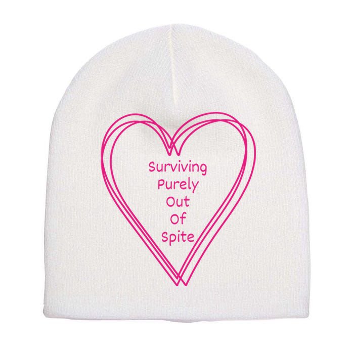 Surviving Purely Out Of Spite Appeal For Life Short Acrylic Beanie