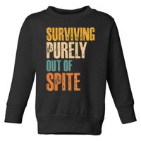 Surviving Purely Out Of Spite Vintage Humorous Toddler Sweatshirt