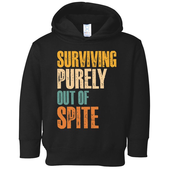 Surviving Purely Out Of Spite Vintage Humorous Toddler Hoodie