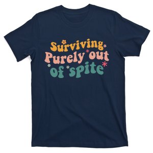 Surviving Purely Out Of Spite A Humorous Funny T-Shirt