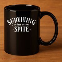 Surviving Purely Out Of Spite 11oz C Handle Ceramic Mug