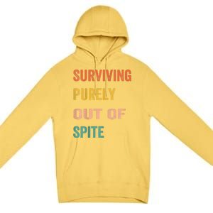 Surviving Purely Out Of Spite Appeal For Life Premium Pullover Hoodie