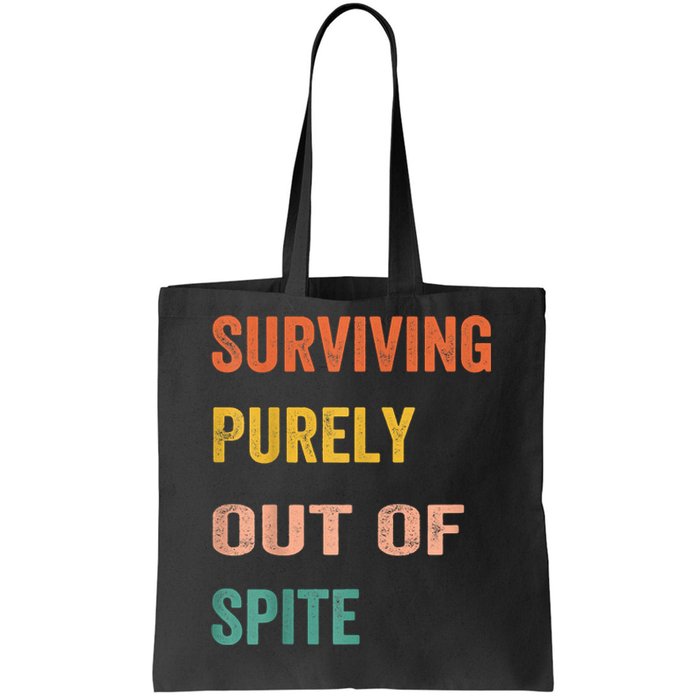 Surviving Purely Out Of Spite Appeal For Life Tote Bag