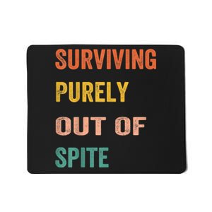 Surviving Purely Out Of Spite Appeal For Life Mousepad