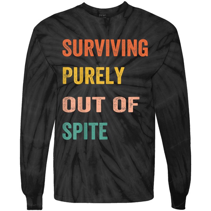 Surviving Purely Out Of Spite Appeal For Life Tie-Dye Long Sleeve Shirt