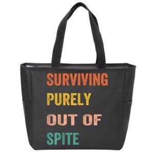 Surviving Purely Out Of Spite Appeal For Life Zip Tote Bag