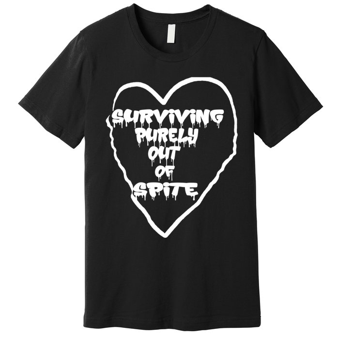 Surviving Purely Out Of Spite Premium T-Shirt