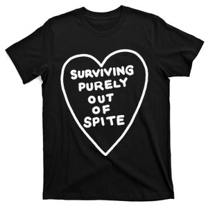 Surviving Purely Out Of Spite Appeal For Life T-Shirt