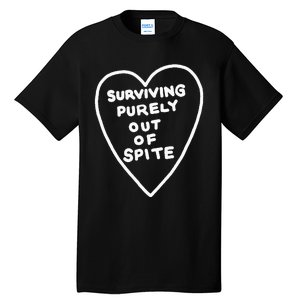 Surviving Purely Out Of Spite Appeal For Life Tall T-Shirt