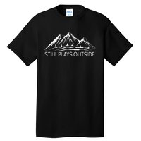 Still Plays Outside Hiking and Camping Tall T-Shirt