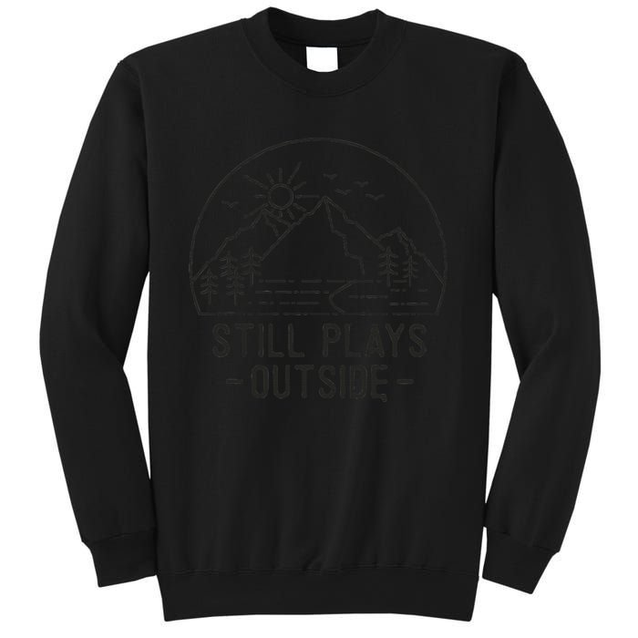 Still Plays Outside Camping Funny Hiking Lover Camp Hike Fun Sweatshirt