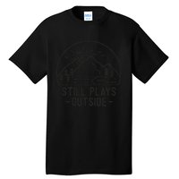 Still Plays Outside Camping Funny Hiking Lover Camp Hike Fun Tall T-Shirt