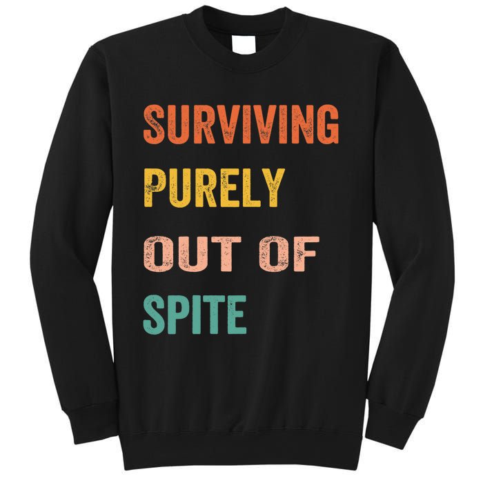 Surviving Purely Out Of Spite Appeal For Life Sweatshirt